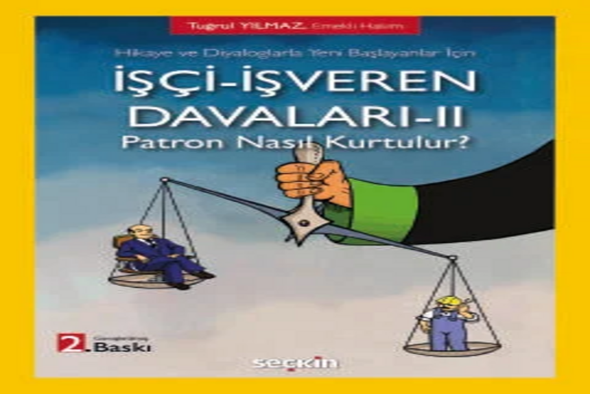 Hikaye ve Diyaloglarla Yeni Başlayanlar İçin İşçi–İşveren Davaları–II Patron Nasıl Kurtulur? Tuğrul Yılmaz kitap kapağı