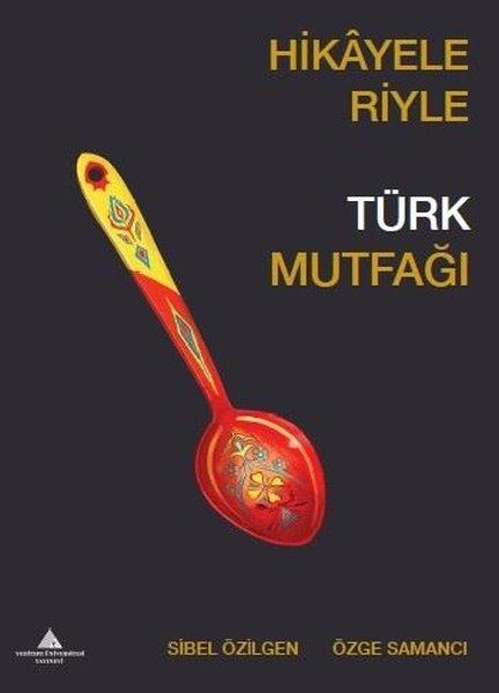 Hikayeleriyle Türk Mutfağı | Yeditepe Üniversitesi Yayınevi