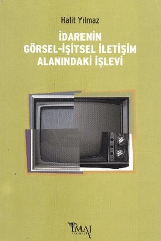 İdarenin Görsel-İşitsel İletişim Alanındaki İşlevi | İmaj Yayıncılık (Ciltsiz) - Resim 1