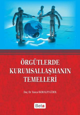 Örgütlerde Kurumsallaşmanın Temelleri | Beta Yayınevi (Ciltsiz) - Resim 1