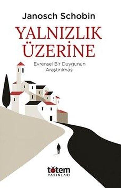 Yalnızlık Üzerine - Evrensel Bir Duygunun Araştırılması | Totem (İnce Kapak) - Resim 1