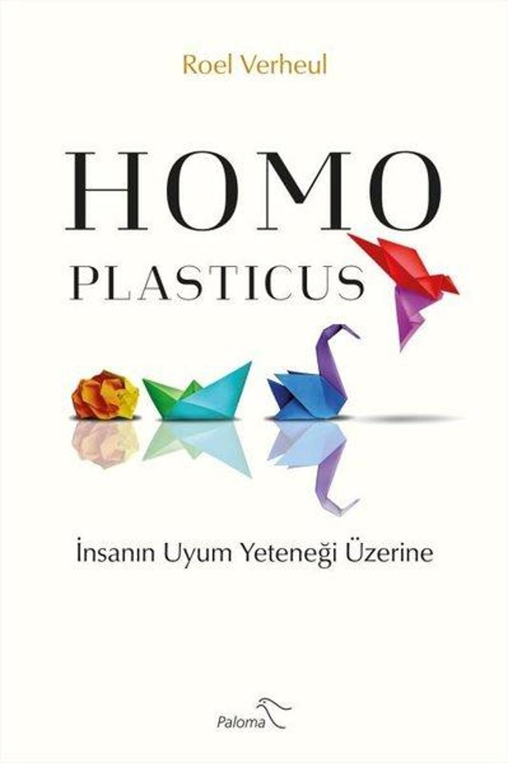 Homo Plasticus - İnsanın Uyum Yeteneği Üzerine | Paloma Yayınevi