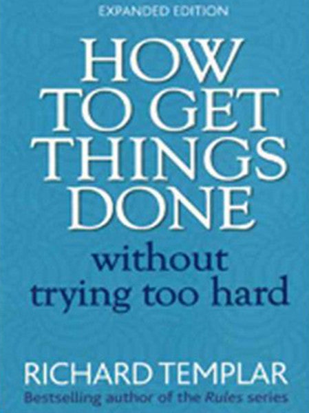 How to Get Things Done without Trying Too Hard - Richard Templar kitap kapağı