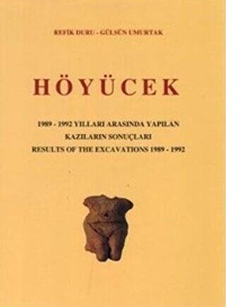 Höyücek - 1989-1992 Yılları Arasında Yapılan Kazıların Sonuçları - Results Of The Excavations 1982 -1992 - Gülsün Umurtak kitap kapağı