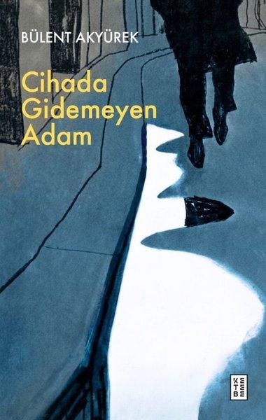 Cihada Gidemeyen Adam | Ketebe (İnce Kapak) - Resim 1