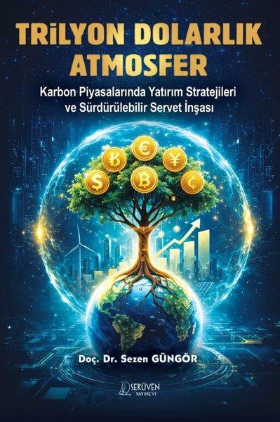 Trilyon Dolarlık Atmosfer - Karbon Piyasalarında Yatırım Stratejileri ve Sürdürülebilir Servet İnşas | Serüven Yayınevi (İnce Kapak) - Resim 1