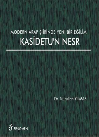 Modern Arap Şiirinde Yeni Bir Eğilim Kasidetu'n Nesr | Fenomen Yayıncılık (Ciltsiz) - Resim 1