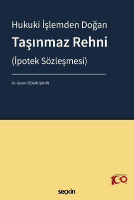 Hukuki İşlemden Doğan Taşınmaz Rehni İpotek Sözleşmesi - Gizem Özkan Şahin kitap kapağı