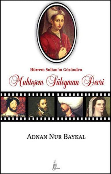 Hürrem Sultan'ın Gözünden Muhteşem Süleyman Devri - Adnan Nur Baykal kitap kapağı