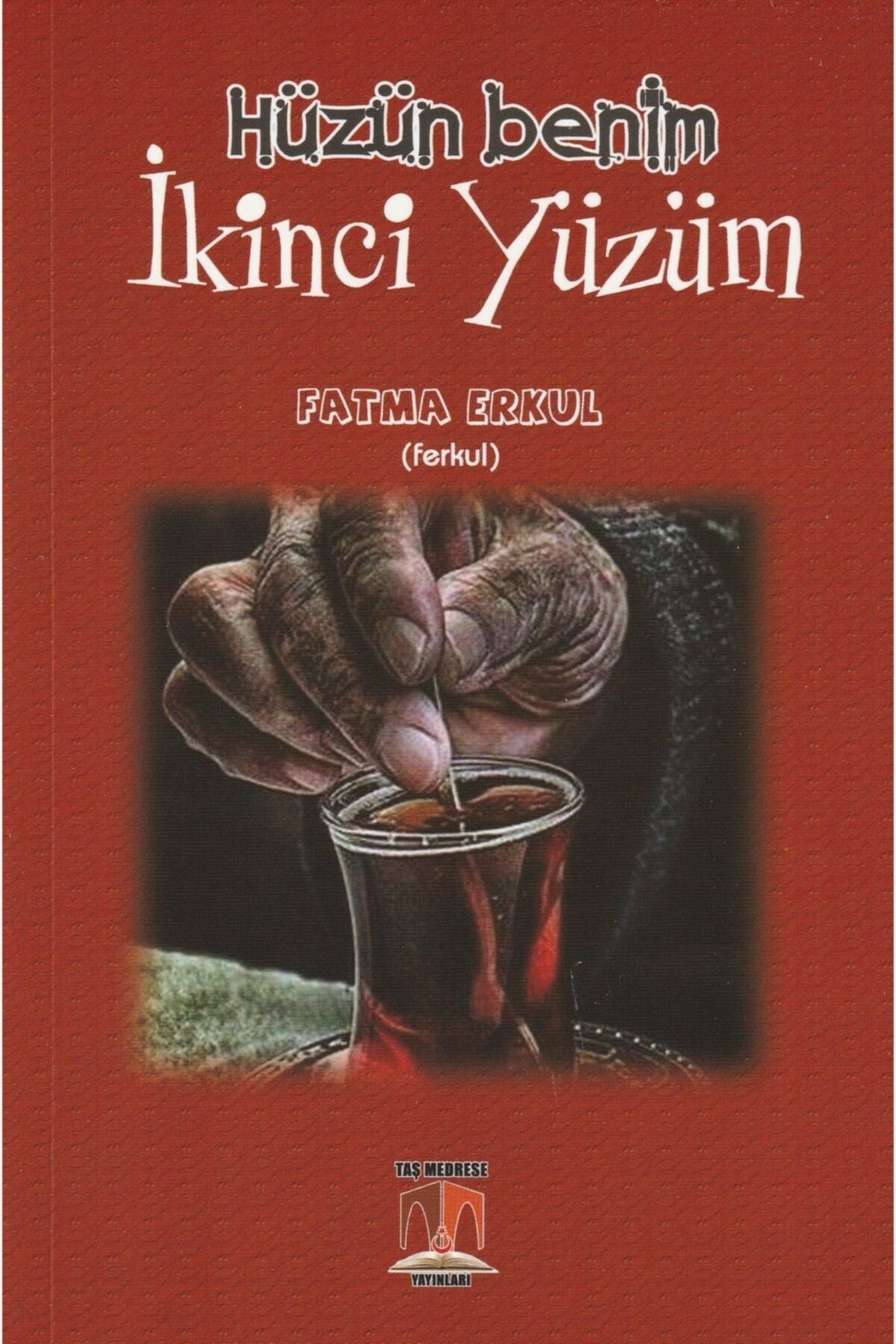 Hüzün Benim Ikinci Yüzüm - Fatma Erkul/ Ferkul kitap kapağı