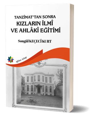 Tanzimat'tan Sonra Kızların İlmi ve Ahlaki Eğitimi