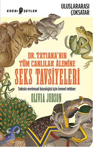 Dr. Tatiana’nın Tüm Canlılar Alemine Seks Tavsiyeleri