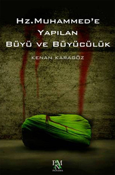 Hz. Muhammed'e Yapılan Büyü ve Büyücülük - Kenan Karagöz kitap kapağı