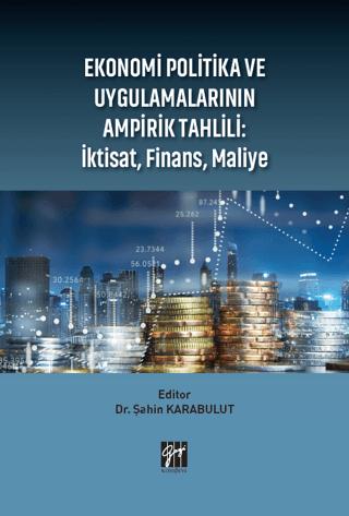Ekonomi Politika ve Uygulamalarının Ampirik Tahlili: İktisat Finans Maliye