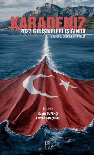 Karadeniz 2023: Gelişmeleri Işığında Bölgesel Değerlendirmeler | Necmettin Erbakan Üniversitesi Yayınları (Ciltsiz) - Resim 1