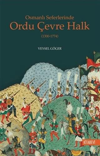 Osmanlı Seferlerinde Ordu Çevre Halk (1300-1774) | Kitabevi Yayınları (Ciltsiz) - Resim 1