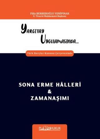 Yargıtay Uygulamasında Türk Borçlar Kanunu Çerçevesinde Sona Erme Halleri & Zamanaşımı