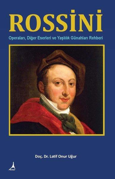 Rossini: Operaları - Diğer Eserleri ve Yaşlılık Günahları Rehberi | Alter Yayınları (İnce Kapak) - Resim 1