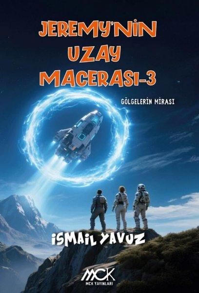 Jeremy'nin Uzay Macerası 3 - Gölgelerin Mirası | MCK Yayınları (İnce Kapak) - Resim 1