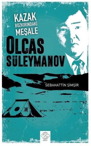 Kazak Bozkırındaki Meşale: Olcas Süleymanov | Post Yayınevi (Ciltsiz) - Resim 1