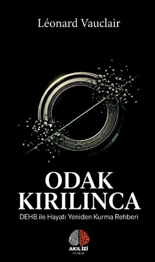 Odak Kırılınca: DEHB ile Hayatı Yeniden Kurma Rehberi