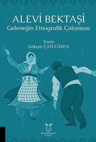 Alevi Bektaşi - Geleneğin Etnografik Çalışması | Akademisyen Kitabevi (Ciltsiz) - Resim 1