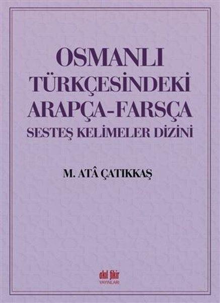 Osmanlı Türkçesindeki Arapça - Farsça Sesteş Kelimeler Dizini | Akıl Fikir Yayınları (İnce Kapak) - Resim 1