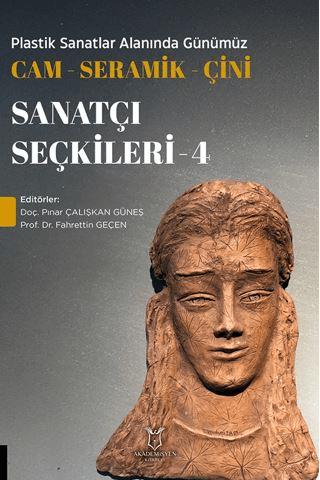 Plastik Sanatlar Alanında Günümüz Cam-Seramik-Çini Sanatçı Seçkileri 4 | Akademisyen Kitabevi (Ciltsiz) - Resim 1