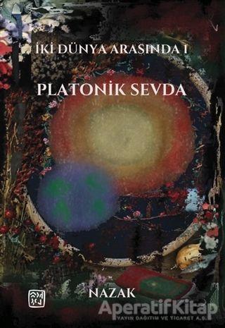 İki Dünya Arasında 1 Platonik Sevda - Nazak - Kutlu Yayınevi - Resim 1