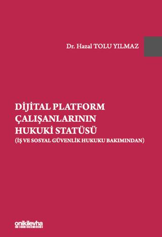 Dijital Platform Çalışanlarının Hukuki Statüsü (İş ve Sosyal Güvenlik Hukuku Bakımından) | On İki Levha Yayınları (Ciltsiz) - Resim 1
