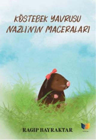 Köstebek Yavrusu Nazlı'nın Maceraları