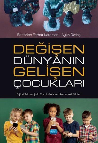 Değişen Dünyanın Gelişen Çocukları - Dijital Teknolojinin Çocuk Gelişimi Üzerindeki Etkileri | Nobel Akademik Yayıncılık (İnce Kapak) - Resim 1