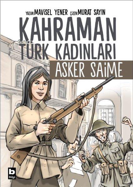 Asker Saime - Kahraman Türk Kadınları | Bilgi Yayınevi (İnce Kapak) - Resim 1