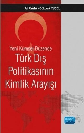 Yeni Küresel Düzende Türk Dış Politikasının Kimlik Arayışı
