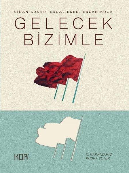 Gelecek Bizimle - Sinan Suner Erdal Eren Ercan Koca | Kor Kitap (İnce Kapak) - Resim 1