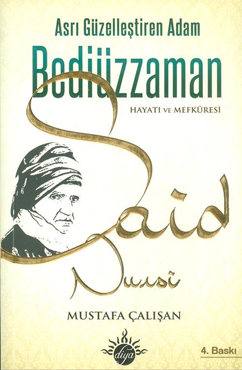 Asrı Güzelleştiren Adam Bediüzzaman Said Nursi - Mustafa Çalışan - Diya Kitap - Resim 1
