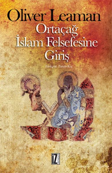 Ortaçağ İslam Felsefesine Giriş | İz Yayıncılık - İnceleme-Araştırma Dizisi (İnce Kapak) - Resim 1