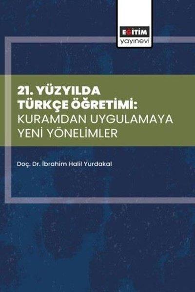 21.Yüzyılda Türkçe Öğretimi: Kuramdan Uygulamaya Yeni Yönelimler | Eğitim Yayınevi (İnce Kapak) - Resim 1
