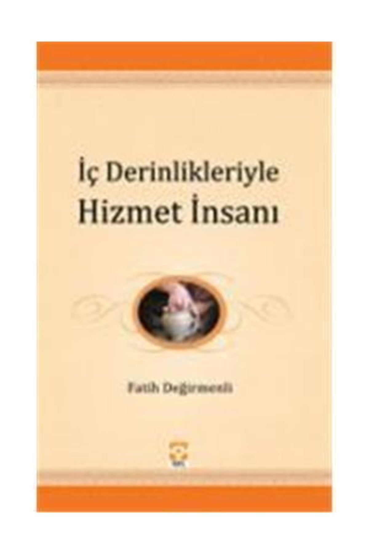 Iç Derinlikleriyle Hizmet Insanı, - Fatih Değirmenli kitap kapağı
