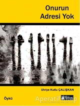 Onurun Adresi Yok - Ulviye Kutlu Çalışkan - Karina Kitap | Karina Kitap - Resim 1