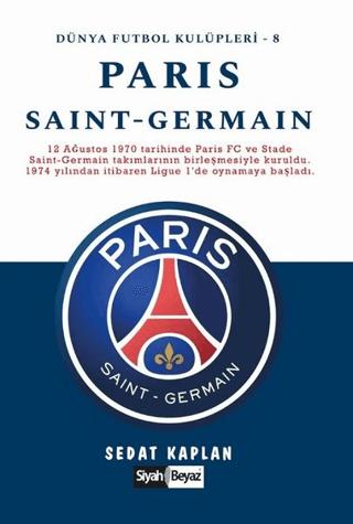 Paris Saint-Germain - Dünya Futbol Kulüpleri 8 | Siyah Beyaz Yayınları (Ciltsiz) - Resim 1