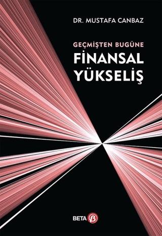 Geçmişten Bugüne Finansal Yükseliş | Beta Yayınevi (Ciltsiz) - Resim 1