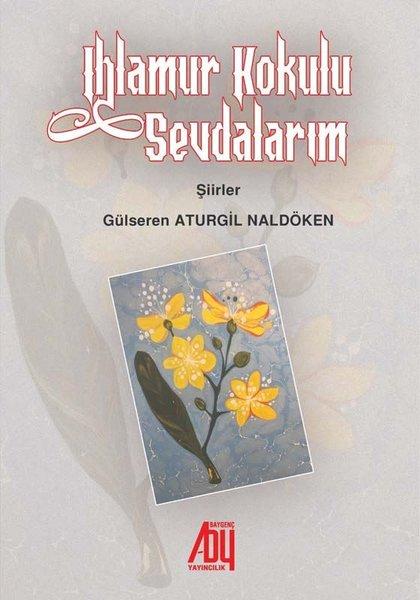 Ihlamur Kokulu Sevdalarım - Şiirler | Baygenç Yayıncılık (İnce Kapak) - Resim 1
