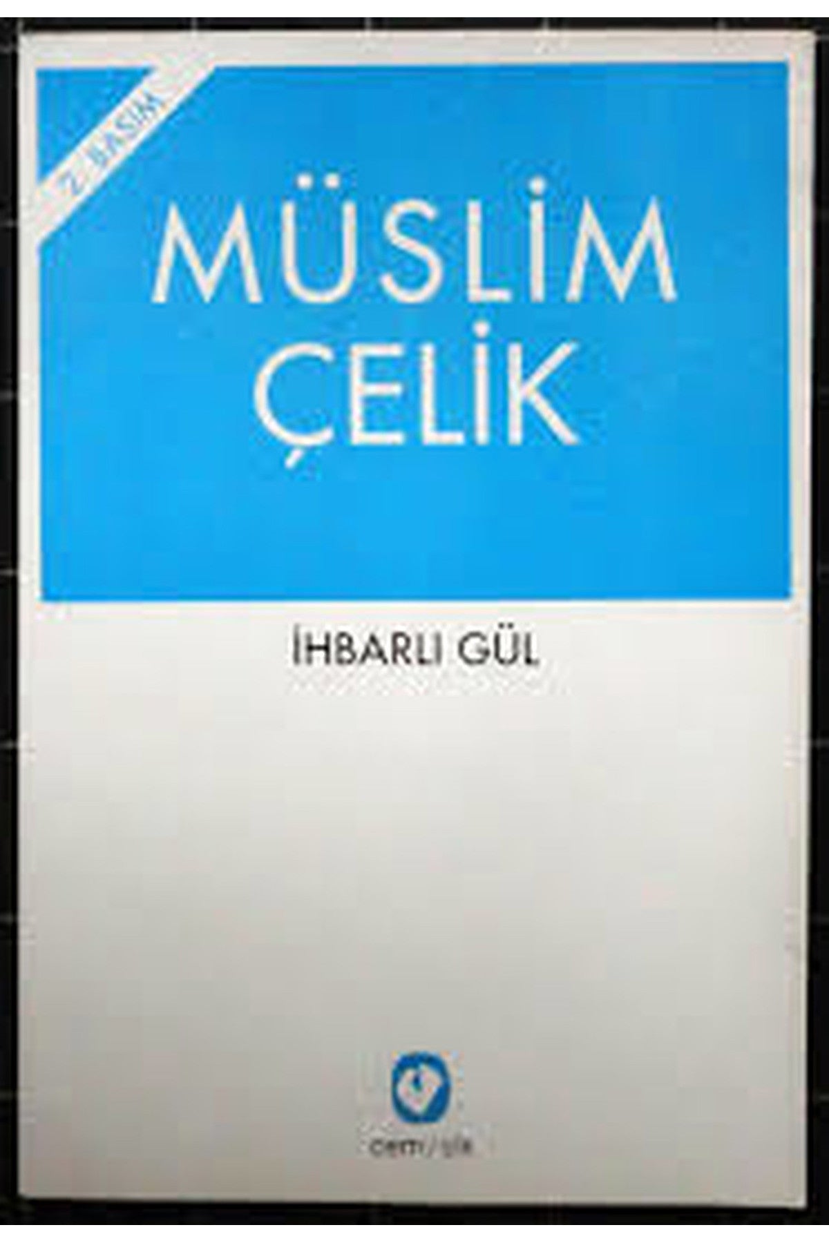 İhbarlı Gül-Müslim Çelik - Müslim Çelik kitap kapağı