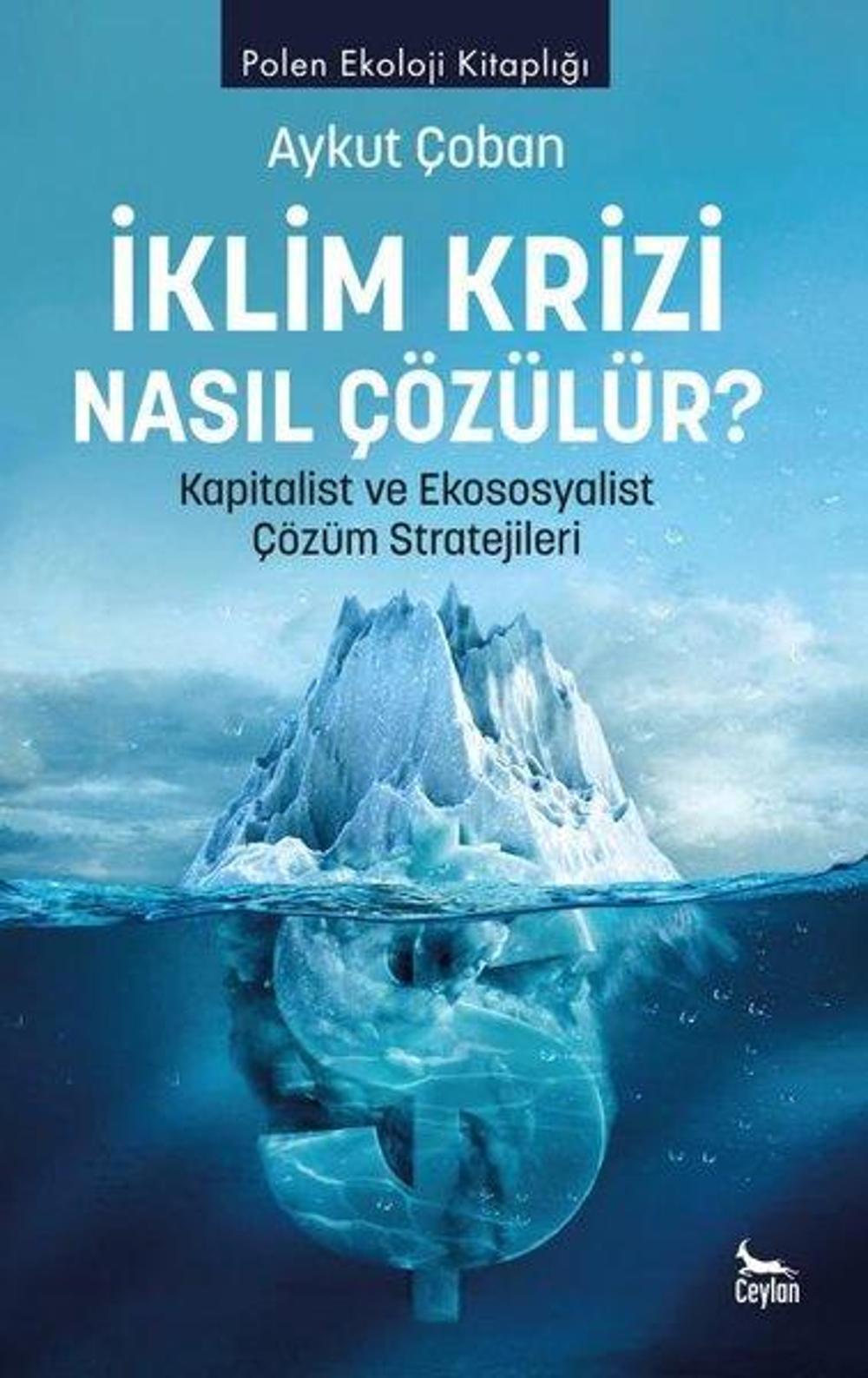 İklim Krizi Nasıl Çözülür? Kapitalist ve Ekososyalist Çözüm Stratejileri | Ceylan Yayıncılık