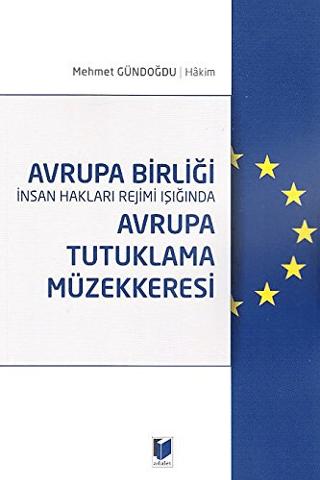 Avrupa Birliği İnsan Hakları Rejimi Işığında Avrupa Tutuklama Müzekkeresi
