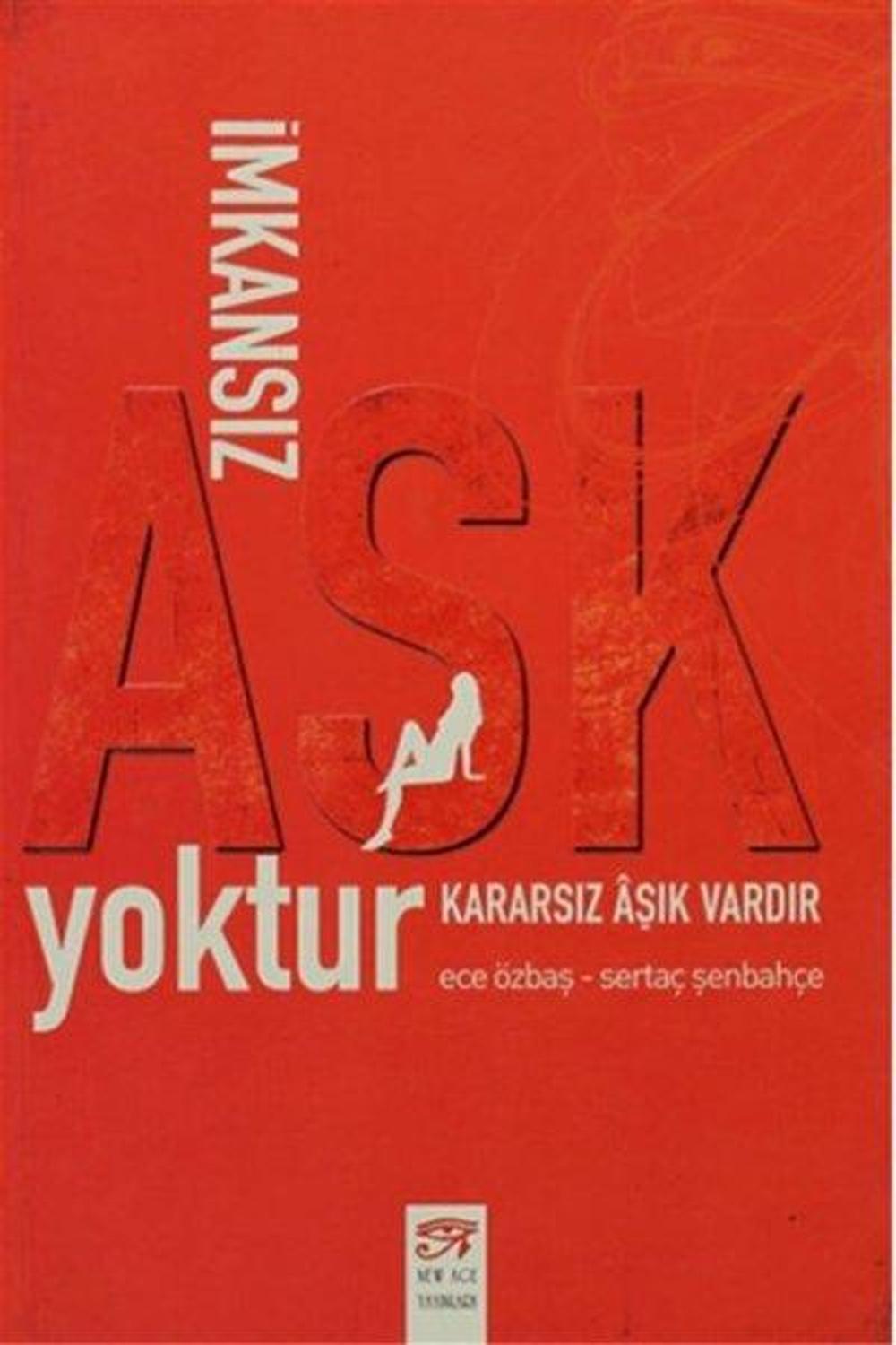 İmkansız Aşk Yoktur Kararsız Aşık Vardır | New Age Yayınları