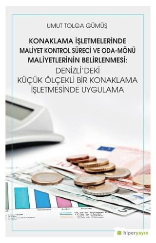 Konaklama İşletmelerinde Maliyet Kontrol Süreci ve Oda - Mönü Maliyetlerinin Belirlenmesi: Denizli’deki Küçük Ölçekli Bir Konaklama İşletmesinde Uygulama