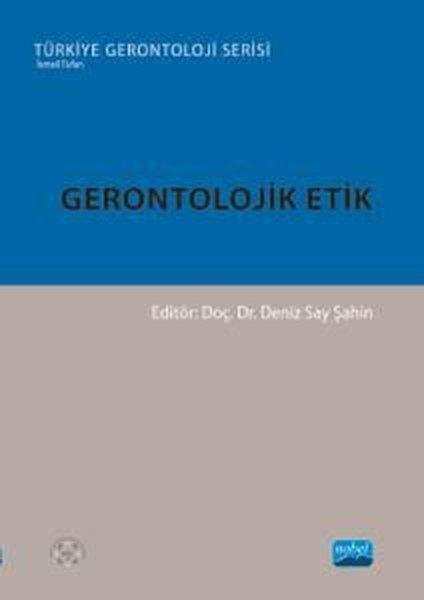 Gerontolojik Etik-Türkiye Gerontoloji Serisi | Nobel Akademik Yayıncılık (İnce Kapak) - Resim 1