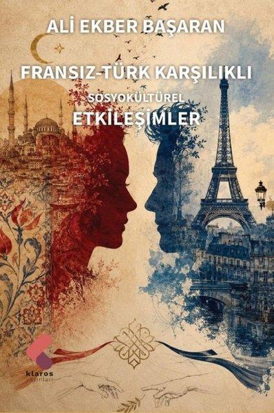Fransız - Türk Karşılıklı Sosyokültürel Etkileşimler | Klaros Yayınları (İnce Kapak) - Resim 1